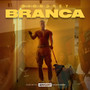 Branca (Explicit)