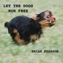 Let the Dogs Run Free