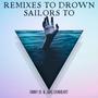 Remixes to Drown Sailors To