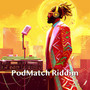 PodMatch Riddim