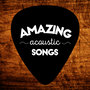 Amazing Acoustic Songs