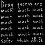 Drag queens are much much much much safer than AR-15s (Live in Nashville)