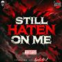 Still Haten On Me (feat. Lex The Hex Master) [Explicit]