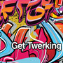 Get Twerking