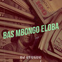 Bas Mbongo Eloba (Explicit)