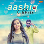 Aashiq Chhore - Single