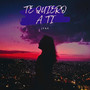 Te Quiero A Ti