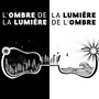 La Lumière De L'Ombre - L'Ombre De La Lumière