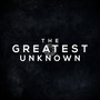 The Greatest Unknown