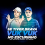 Se Tiver Brava X Vuk Vuk NO ESCURINHO (Explicit)