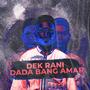 Dek Rani Dada Bang Amar (feat. Rahmad Fauzi Rmx)