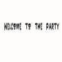 WELCOME TO THE PARTY (Explicit)