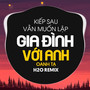 Kiếp Sau Vẫn Muốn Lập Gia Đình Với Anh (EDM Remix)