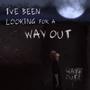 i've been looking for a way out (Explicit)