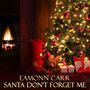 Santa Don't Forget Me - Single
