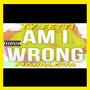 AM I WRONG (feat. MONALOUA) [Mix By ANG4RMTEN] [Explicit]