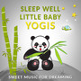 Sleep Well Little Baby Yogis: Sweet Music for Dreaming - Piano Lullabies with Nature Sounds for Kids & Newborn