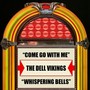 Come Go With Me / Whispering Bells