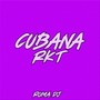 Cubana Rkt (Explicit)