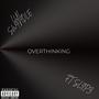 Overthinking (feat. Slipz) [Explicit]