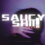 SAUCY SHII (Explicit)