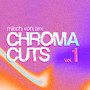 Chroma Cuts, Vol. 1