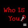 Who Is You ? (Explicit)