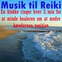 Musik til reiki (En klokke ringer hver 3. min for at minde healeren om at ændre hændernes position)