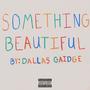 Something Beautiful (Explicit)