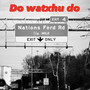 Do Watxhu Do (Explicit)