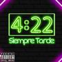 4:22 Siempre Tarde vol I (Explicit)