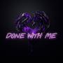 Done With Me (feat. Invisi)