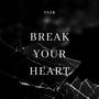 Break Your Heart (Explicit)