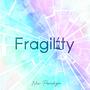 Fragility (feat. Nick Eyra)