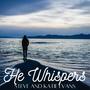 He Whispers (feat. Steve Evans)