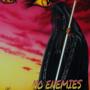 NO ENEMIES (Explicit)