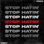 STOP HATIN'