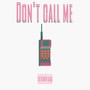 Don't Call Me (Explicit)