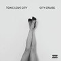 Toxic Love City & City Cruise (Explicit)