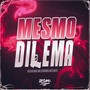 MESMO DILEMA (Explicit)