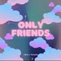 Only Friends (feat. Scoopz)