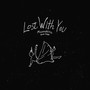 Lost with You (Feat. Feldz) [Explicit]