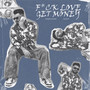 F*ck Love Get Money (Explicit)