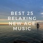 Best 25 Relaxing New Age Music: Stress Free, Deep Meditation Music with Nature Sounds for Inner Peace