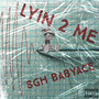 Lyin 2 Me (Explicit)