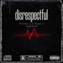 disrespectful (feat. Eroy  & Jay25ive) [Explicit]