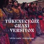 Tükeneceğiz Grani Versiyon