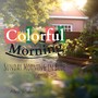 Colorful Morning - Sunday Morning in Blue