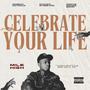 CELEBRATE YOUR LIFE (Explicit)