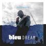Bleu Dream (Explicit)